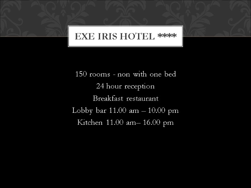 150 rooms - non with one bed 24 hour reception Breakfast restaurant Lobby bar
